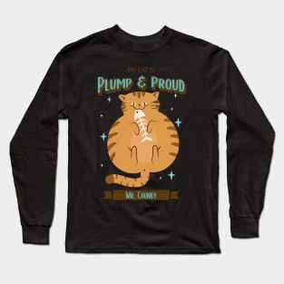 My Cat Is Plump and Proud Chonky Cats Long Sleeve T-Shirt